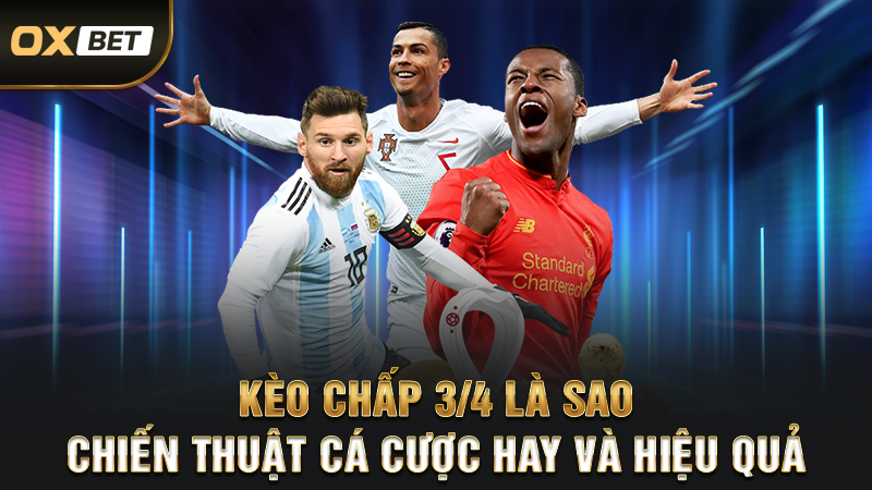 Kèo Chấp ¾ Là Sao