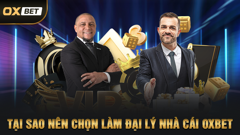 Tại sao nên chọn làm đại lý nhà cái oxbet