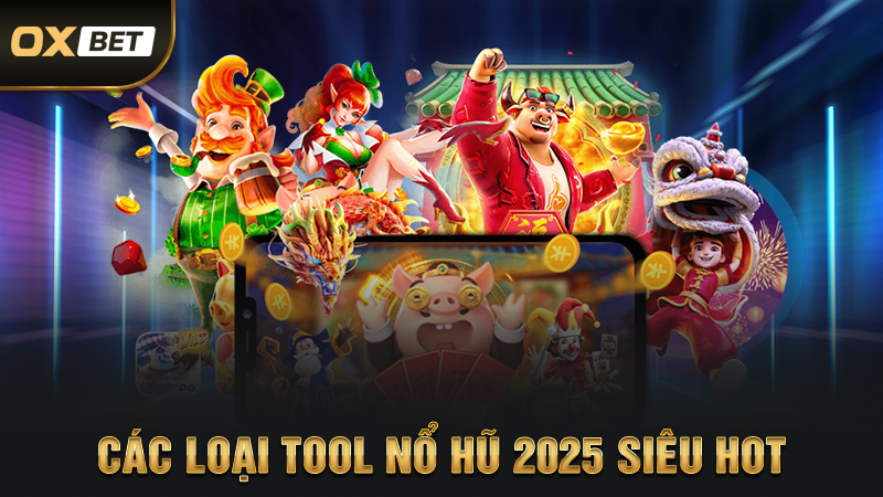 Các loại tool nổ hũ 2025 siêu hot