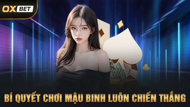 Bí quyết chơi mậu binh luôn chiến thắng
