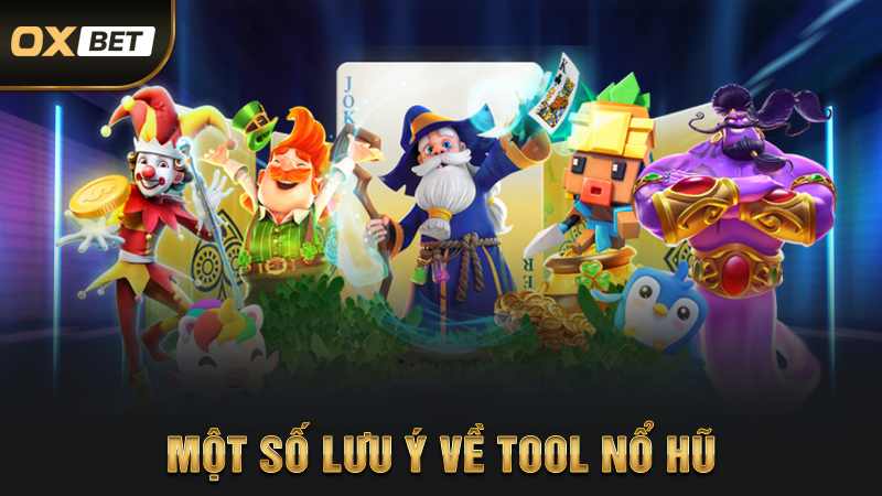 Một số lưu ý về tool nổ hũ
