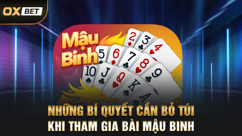 Những bí quyết cần bỏ túi khi tham gia bài mậu binh