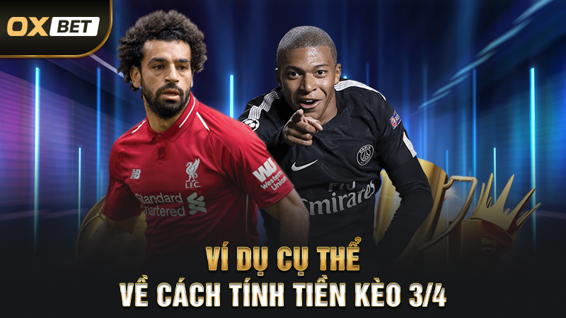 Ví Dụ Cụ Thể Về Cách Tính Tiền Kèo 3/4