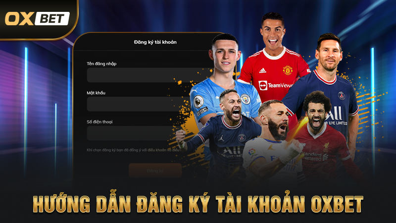 Hướng Dẫn Đăng Ký Tài Khoản OXBET