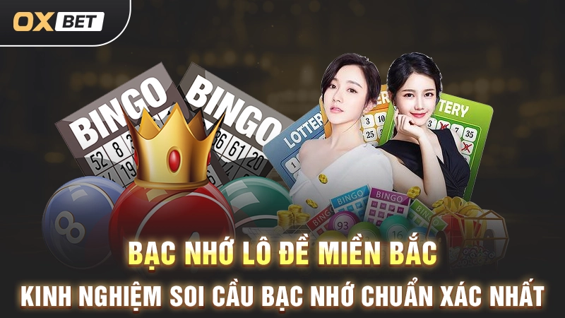 Bạc Nhớ Lô Đề Miền Bắc - Kinh Nghiệm Soi Cầu Bạc Nhớ Chuẩn Xác Nhất