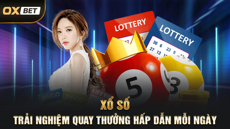 Xổ Số – Trải Nghiệm Quay Thưởng Hấp Dẫn Mỗi Ngày