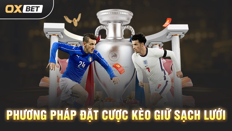 Phương pháp đặt cược kèo giữ sạch lưới
